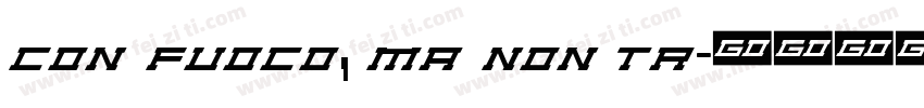 Con Fuoco, Ma Non Tr字体转换